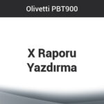 Olivetti PBT 900 - X Raporu Yazdırma