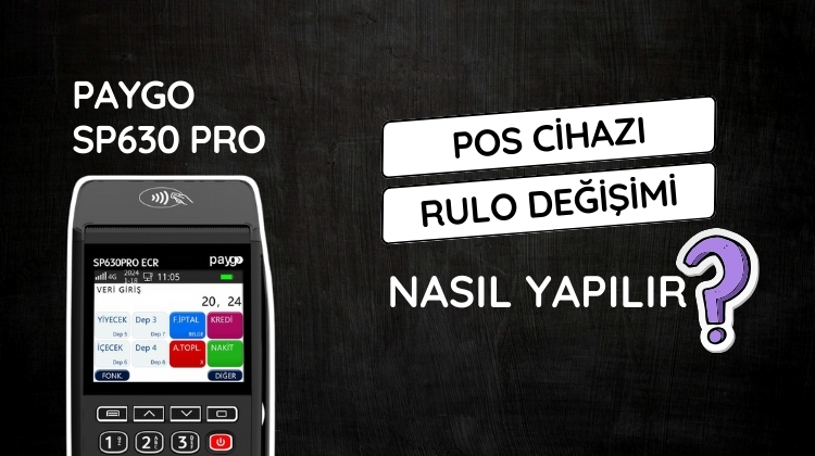 Paygo SP630 PRO cihazında rulo değişimi nasıl yapılır adım adım öğrenin.