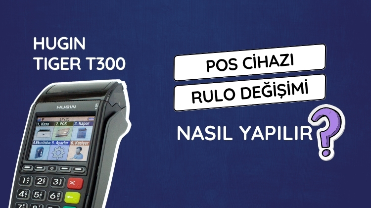 POS cihazınızda kağıt rulo değişim işlemi nasıl yapılır adım adım öğrenin.