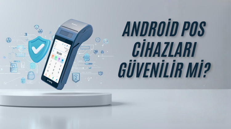 Android POS cihazları hacklenir mi? Android POS cihazları güvenli mi?
